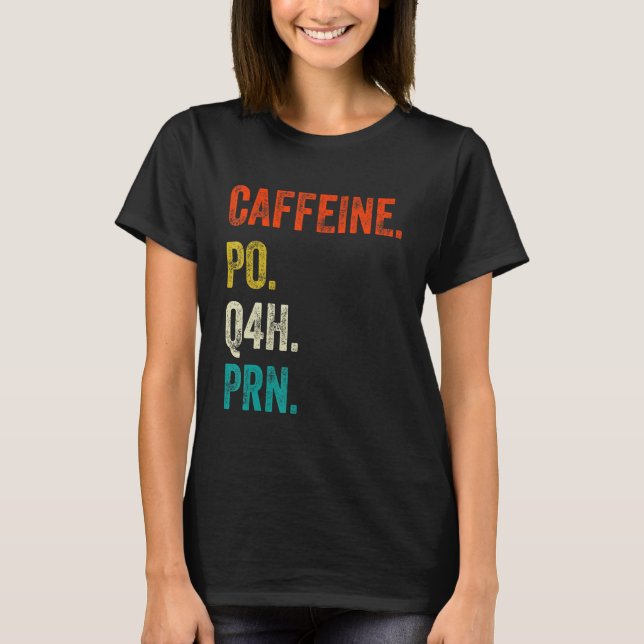 Caffeine Po Q4h Prn Camisa Enfermeira Enfermeira E (Frente)