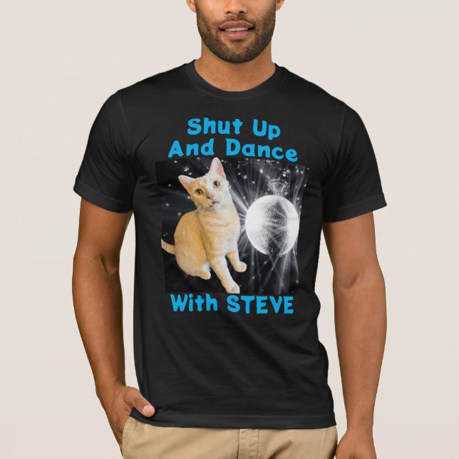 Cale-se e dança com a camiseta de Steve Men (Frente)