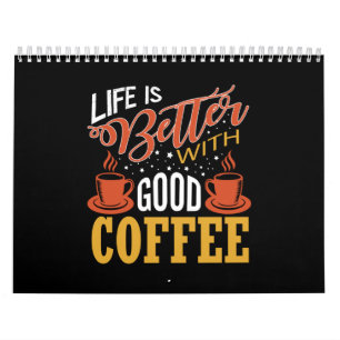 Calendário a vida é melhor com um bom café