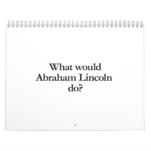Calendário o que abraham lincoln faria