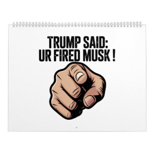 Calendário Trump disse: Você é Fired Musk!