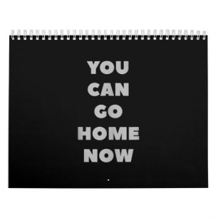 Calendário Você Pode Ir Para Casa Agora Engraçado Malhaçã