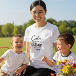Calm in the Chaos LPN Women’s Nurse T-Shirt