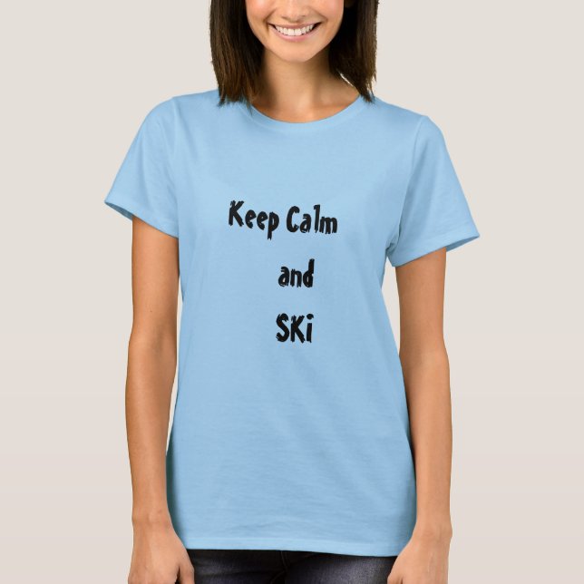 Calma e SKI Citação de T-shirt feminina (Frente)