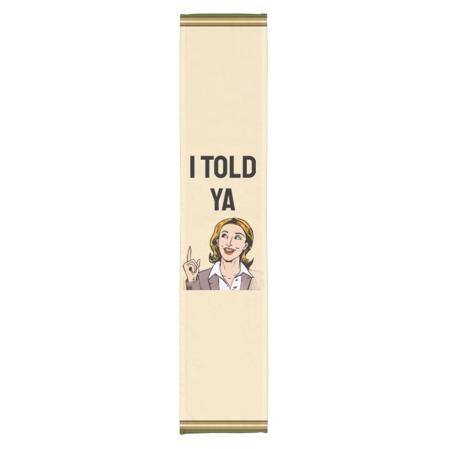 Caminho De Mesa Pequeno I Told Ya Table Runner (Frente)