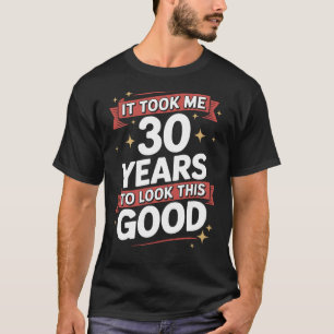 Camisa aniversário de 30 anos engraçada - Olhe Est