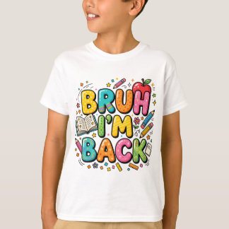 Camisa Bruh I'm Back | Camisa Escolar Divertida e