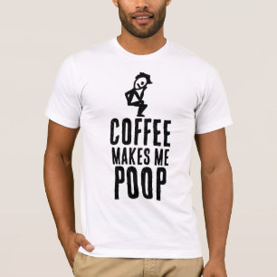 CAMISA COFFEE MAKES ME POOP