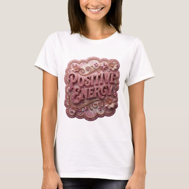Camisa com Design de ENERGIA POSITIVA Rosa que Cha (Frente)