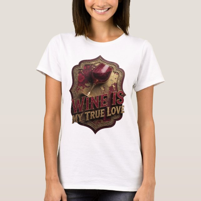 Camisa Crisp Gold WINE IS MY TRUE LOVE Statement (Frente)