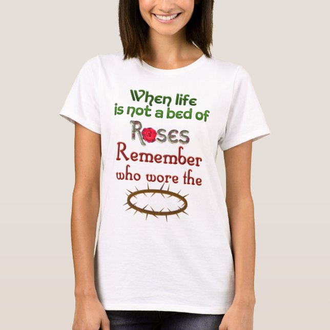 Camisa cristã quando a vida não é uma cama de Rosa (Frente)