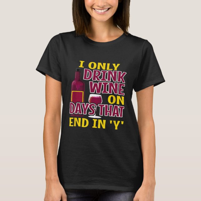 Camisa De Álcool Eu Bebo Vinho Nos Dias Que Termin (Frente)
