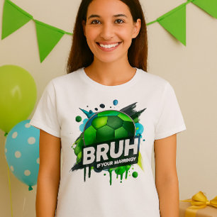 Camisa de aniversário - Bruh É a minha Design de a