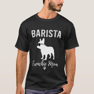 Camisa de Barista Frenchie Mãe Presente Fofo Amant