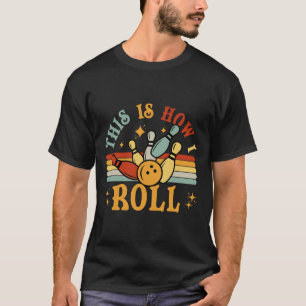 Camisa De boliche É Assim Que Eu Rolo Homens Mulhe