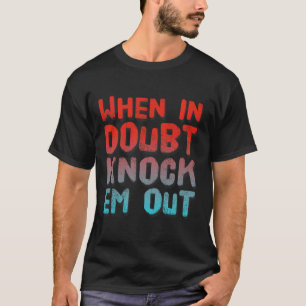Camisa De Boxer Engraçada De Quando Em Dúvida Me T