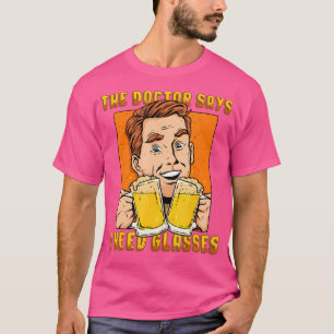 Camisa De Cerveja O Médico Diz Que Preciso De Ócul