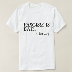 Camisa de Citação: Fascismo é Ruim – Lição de Hist