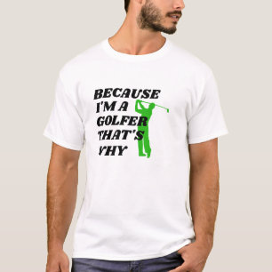 Camisa de Golfe Engraçada - Porque eu sou uma Tee 