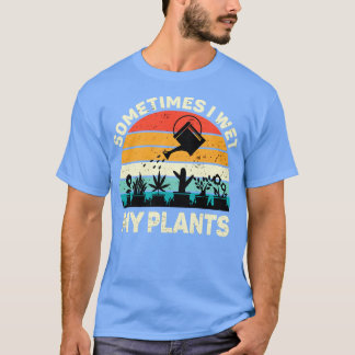 Camisa De Jardinagem Às Vezes Eu Molhei As Minhas 