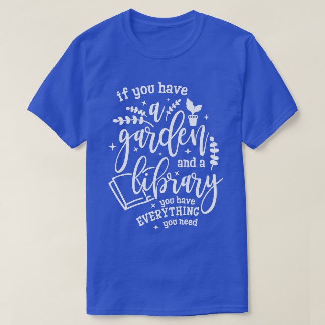 Camisa de jardinagem se você tem jardim e bibliote (Frente do Design)