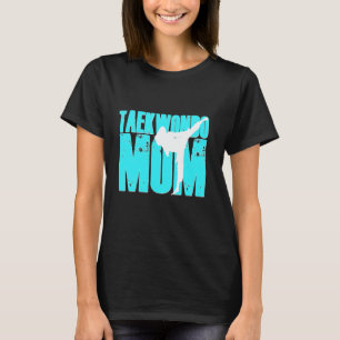 Camisa de Mãe de Taekwondo Tae Kwon Do Artes Marci