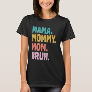 Camisa de mamã para Mamães mãezinhas mãe Bruh mãe