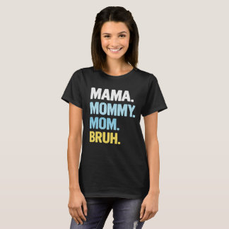 Camisa de Mamãe para Mulheres Mamãe Mãe Bruh Dia d