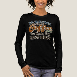 Camisa de Manga Longa Funny Busy Coffee para Mulhe