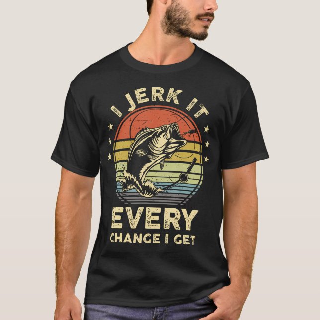 Camisa De Pesca Engraçada, Eu O Empurro Todas As O (Frente)