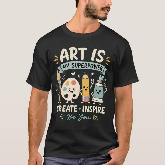 Camisa de Professor de Arte, Arte É Meu Superpoder (Frente)