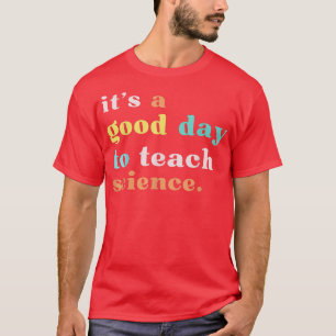 Camisa de Professores de Ciência É um Bom Dia para