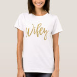 Camisa de Tipografia de Folha Ouro Wifey<br><div class="desc">Espetacular Típica de Ouro para uma nova vestida em sua lua de mel.</div>