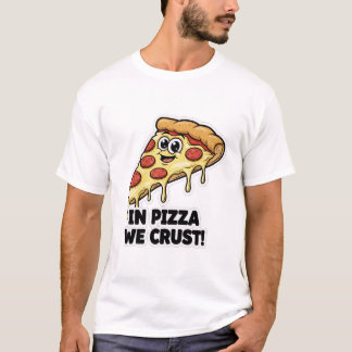 Camisa Divertida de Pizza | Piada "In Pizza We Cru