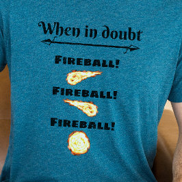 Camisa DnD - Na dúvida, Fireball!