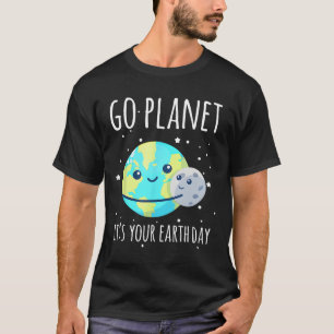 Camisa do Dia da Terra Ir para o Planeta É o seu F