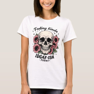 Camisa do IDGAF-ISH   Engraçado Crânio Floral Mood