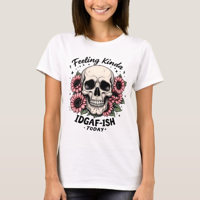 Camisa do IDGAF-ISH | Engraçado Crânio Floral Mood (Frente)