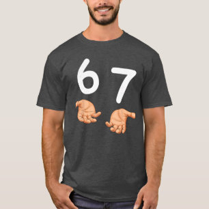Camisa engraçada 67 Mãos Seis Sete Meme Número 6 e