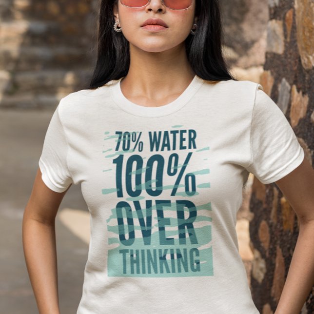 Camisa engraçada “70% Água 100% Pensamentos Excess (Criador carregado)