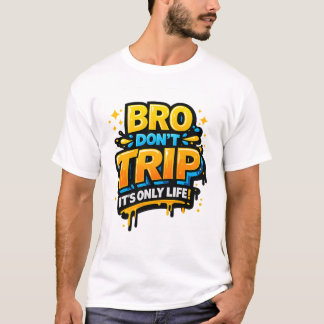 Camisa engraçada com citação Bro Don’t Trip