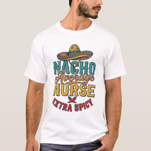 Camisa engraçada de enfermeira Nacho Average Nurse