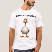 Camisa engraçada de ganso zangado Honk If You Dare