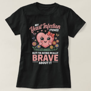 Camisa engraçada de infecção 'Brave About It'