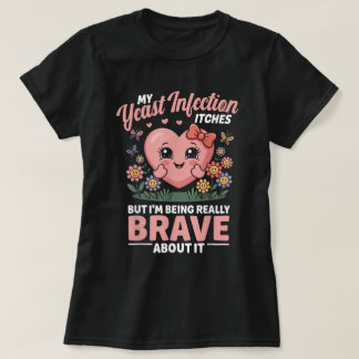 Camisa engraçada de infecção 'Brave About It'