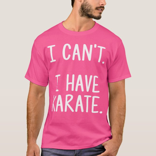 Camisa Engraçada De Karate - Não Posso. Eu Tenho K (Frente)