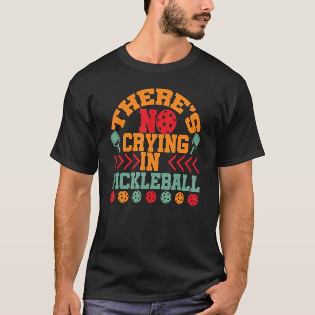 Camisa Engraçada De Pickleball Não Há Chorando No  (Frente)
