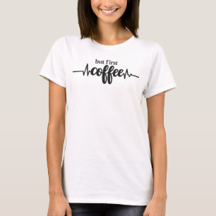 Camisa engraçada mas primeiro café para amantes de