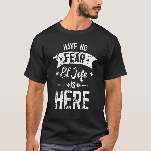 Camisa Espanol Chefe Não Tem Medo De El Jefe Estar (Frente)