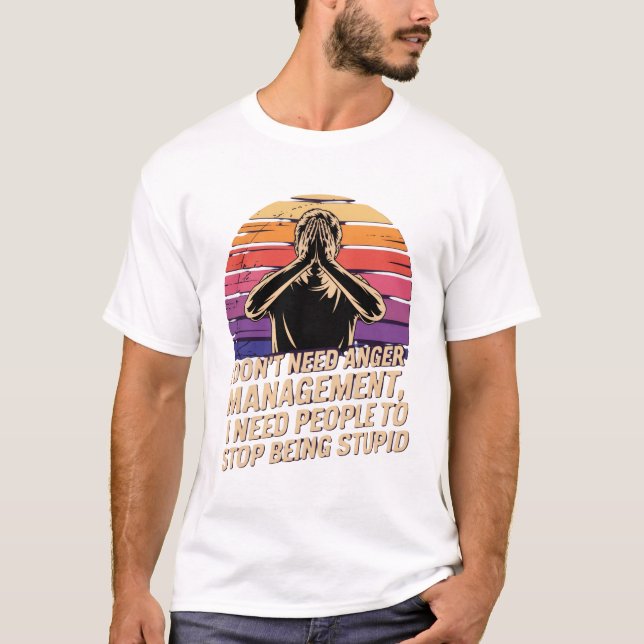 Camisa Eu Não Preciso Gerenciamento de Raiva (Frente)